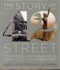 Image for The story of 42nd Street  : the theaters, shows, characters, and scandals of the world&#39;s most notorious street