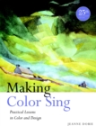 Image for Making color sing  : practical lessons in color and design