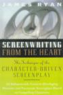 Image for Screenwriting from the heart  : the technique of the character-driven screenplay