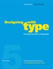 Image for Designing with type: the essential guide to typography : featuring an online resource