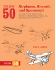 Image for Draw 50 Airplanes, Aircraft, and Spacecraft