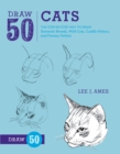 Image for Draw 50 cats  : the step-by-step way to draw domestic breeds, wild cats, cuddly kittens and famous felines
