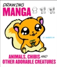 Image for Drawing Manga Animals, Chibis and Other Adorable C reatures