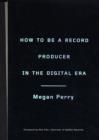 Image for How to be a Record Producer in the Digital Era
