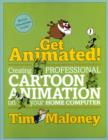 Image for Get animated!  : creating professional cartoon animation on your home computer