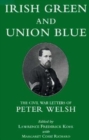 Image for Irish Green and Union Blue : The Civil War Letters of Peter Welsh, Color Sergeant, 28th Massachusetts