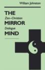 Image for The Mirror Mind : Zen-Christian Dialogue