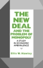 Image for The New Deal and the Problem of Monopoly