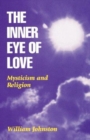 Image for The Inner Eye of Love : Mysticism and Religion