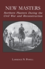 Image for New Masters : Northern Planters During the Civil War and Reconstruction.