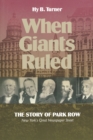 Image for When Giants Ruled : The Story of Park Row, NY&#39;s Great Newspaper Street
