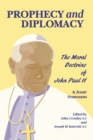 Image for Prophecy and Diplomacy : The Moral Doctrine of John Paul II