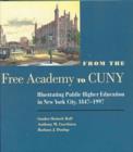 Image for From the Free Academy to Cuny : Illustrating Public Higher Education in NYC, 1847-1997