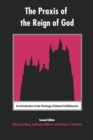 Image for The praxis of the reign of God  : an introduction to the theology of Edward Schillebeeckx