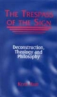Image for The Trespass of the Sign : Deconstruction, Theology, and Philosophy