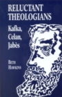 Image for Reluctant Theologians : Franz Kafka, Paul Celan, Edmond Jabes