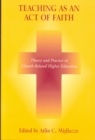 Image for Teaching as an Act of Faith : Theory and Practice in Church Related Higher Education