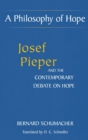 Image for A philosophy of hope  : Josef Pieper and the contemporary debate on hope