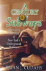 Image for A century of subways: celebrating 100 years of New York&#39;s underground railways