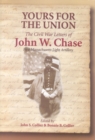 Image for Yours for the Union : The Civil War Letters of John W. Chase, First Massachusetts Light Artillery