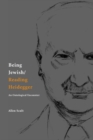 Image for Being Jewish/Reading Heidegger