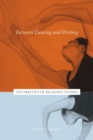 Image for Between dancing and writing  : the practice of religious studies