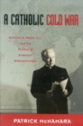 Image for A Catholic Cold War : Edmund A. Walsh, S.J., and the Politics of American Anticommunism