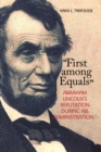 Image for First among equals  : Abraham Lincoln&#39;s reputation during his administration