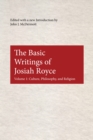 Image for The Basic Writings of Josiah Royce, Volume I : Culture, Philosophy, and Religion