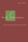 Image for Fears and Fascinations : Representing Catholicism in the American South