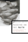 Image for Passing on the faith  : transforming traditions for the next generation of Jews Christians, and Muslims