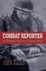 Image for Combat reporter: Don Whitehead&#39;s World War II diary and memoirs