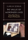 Image for The Value of Worthless Lives : Writing Italian American Immigrant Autobiographies