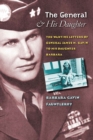 Image for The general and his daughter  : the wartime letters of General James M. Gavin to his daughter Barbara