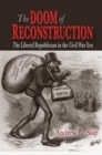 Image for The Doom of Reconstruction : The Liberal Republicans in the Civil War Era