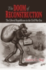 Image for The doom of reconstruction  : the liberal Republicans in the Civil War era