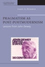 Image for Pragmatism as post-postmodernism  : lessons from John Dewey