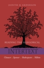 Image for Reading the Allegorical Intertext : Chaucer, Spenser, Shakespeare, Milton