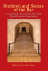 Image for Brethren and sisters of the bar  : a centennial history of the New York County Lawyers&#39; Association