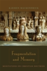 Image for Fragmentation and memory  : meditations on Christian doctrine