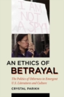 Image for An ethics of betrayal  : the politics of otherness in emergent U.S. literatures and culture