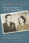 Image for Letters to Lee : From Pearl Harbor to the War&#39;s Final Mission