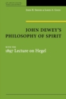 Image for John Dewey&#39;s philosophy of spirit  : with the 1897 lecture on Hegel