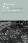 Image for Across the river  : on the poetry of Mak Dizdar
