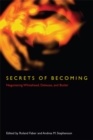 Image for Secrets of becoming  : negotiating Whitehead, Deleuze, and Butler