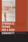 Image for Symbolic forms for a new humanity  : cultural and racial reconfigurations of critical theory
