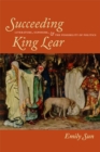 Image for Succeeding King Lear : Literature, Exposure, and the Possibility of Politics