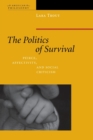 Image for The politics of survival  : Peirce, affectivity, and social criticism