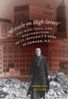 Image for Miracle on High Street: the rise, fall, and resurrection of St. Benedict&#39;s Prep in Newark, N.J.
