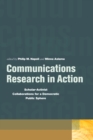 Image for Communications research in action: scholar-activist collaborations for a democratic public sphere